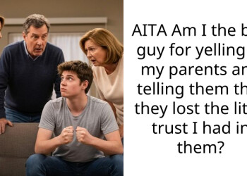 AITA Am I the bad guy for yelling at my parents and telling them that they lost the little trust I had in them?
