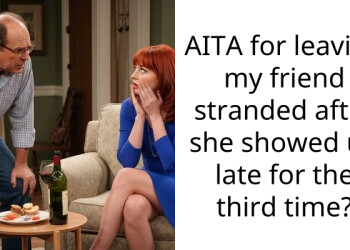 AITA for leaving my friend stranded after she showed up late for the third time?