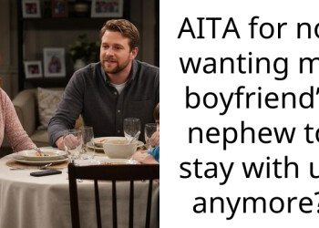 AITA for not wanting my boyfriend’s nephew to stay with us anymore?