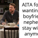 AITA for not wanting my boyfriend’s nephew to stay with us anymore?