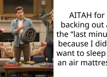 AITAH for backing out at the “last minute” because I didn’t want to sleep on an air mattress?