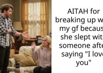 AITAH for breaking up with my gf because she slept with someone after saying “I love you”