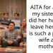 AITA for asking my sister why did her husband leave her if she is such a perfect wife and mother?