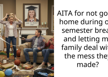 AITA for not going home during our semester break and letting my family deal with the mess they made?