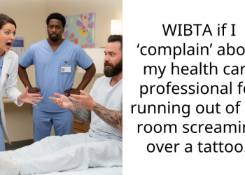 WIBTA if I ‘complain’ about my health care professional for running out of my room screaming over a tattoo.