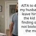 AITA to divorce my husband and leave him with the kid after finding out I’m not biologically the mom?