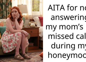 AITA for not answering my mom’s 15 missed calls during my honeymoon