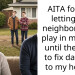 AITA for not letting my neighbors kids play in my yard until they pay to fix damage to my house?