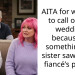 AITA for wanting to call off my wedding because of something my sister saw on my fiancé’s phone?