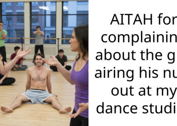 AITAH for complaining about the guy airing his nuts out at my dance studio?