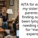 AITA for exposing my sister to our parents after finding out she’s been lying about needing money for “medical expenses”?