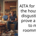 AITA for letting the house get disgusting to prove a point to my roommate?