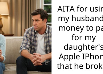 My husband broke our daughter’s new phone so I took his money to replace it