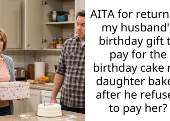 AITA for returning my husband’s birthday gift to pay for the birthday cake my daughter baked after he refused to pay her?