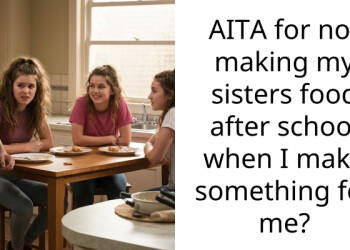 AITA for not making my sisters food after school when I make something for me?