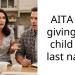 AITA for giving my child my last name