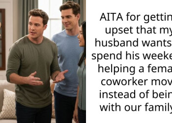 AITA for getting upset that my husband wants to spend his weekend helping a female coworker move instead of being with our family?