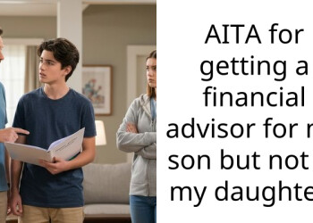 AITA for getting a financial advisor for my son but not to my daughter?