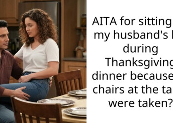 AITA for sitting on my husband’s lap during Thanksgiving dinner because all chairs at the table were taken?