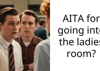 AITA for going into the ladies room?