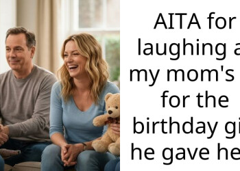 AITA for laughing at my mom’s bf for the birthday gift he gave her?
