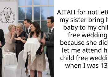 AITAH for not letting my sister bring her baby to my child free wedding because she didn’t let me attend her child free wedding when I was 13?