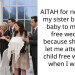 AITAH for not letting my sister bring her baby to my child free wedding because she didn’t let me attend her child free wedding when I was 13?
