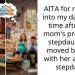 AITA for moving into my dad’s full time after my mom’s pregnant stepdaughter moved back in with her and my stepdad?