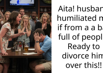 Aita! husband humiliated me if from a a bar full of people! Ready to divorce him over this!!