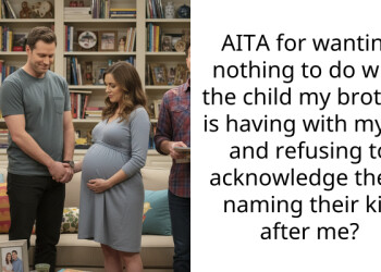 AITA for wanting nothing to do with the child my brother is having with my ex and refusing to acknowledge them naming their kid after me?