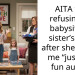 AITA for refusing to babysit my sister’s kids after she called me “just the fun aunt”?