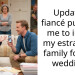 Update – fiancé pushing me to invite my estranged family for our wedding