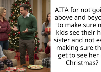 AITA for not going above and beyond to make sure my kids see their half sister and not even making sure they get to see her at Christmas?
