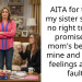 AITA for telling my sister she had no right to make promises on mom’s behalf or mine and all hurt feelings are her fault?