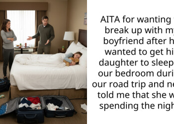 AITA for wanting to break up with my boyfriend after he wanted to get his daughter to sleep in our bedroom during our road trip and never told me that she was spending the night?