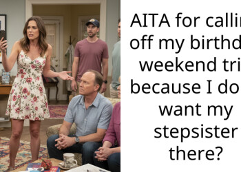 AITA for calling off my birthday weekend trip because I don’t want my stepsister there?