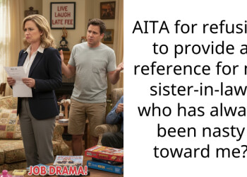 AITA for refusing to provide a reference for my sister-in-law, who has always been nasty toward me?