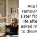 Aita for removing my sister from my life after she asked my wife to divorce me