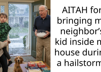 AITAH for bringing my neighbor’s kid inside my house during a hailstorm?