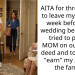 AITA for threatening to leave my fiancé a week before our wedding because he tried to put his MOM on our house deed and told me to “earn” my place in the family?