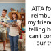 AITA for not reimbursing my friend after telling her she can’t come on our trip?