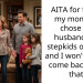 AITA for telling my mom she chose her husband and stepkids over me and I won’t let her come back from that?