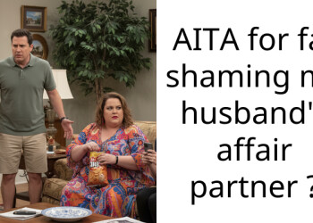 AITA for fat shaming my husband’s affair partner ?