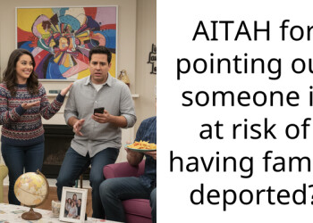 AITAH for pointing out someone is at risk of having family deported?