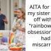 AITA for telling my sister to f**k off with her “rainbow baby” obsession after I had a miscarriage?