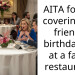 AITA for not covering my friend’s birthday bill at a fancy restaurant?