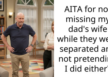 AITA for not missing my dad’s wife while they were separated and not pretending I did either?