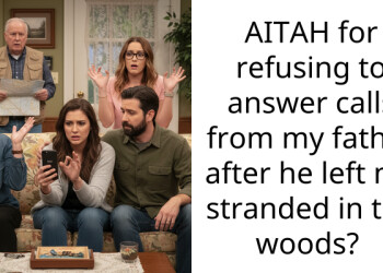 AITAH for refusing to answer calls from my father after he left me stranded in the woods?