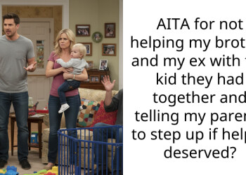 AITA for not helping my brother and my ex with the kid they had together and telling my parents to step up if help is deserved?