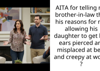 AITA for telling my brother-in-law that his reasons for not allowing his daughter to get her ears pierced are misplaced at best and creepy at worst ?